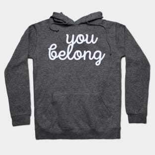 You belong inspo quote Hoodie